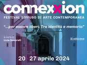 CONNEXXION. Festival Diffuso di Arte Contemporanea - ...per essere liberi. Tra identit e memoria - Parte II
